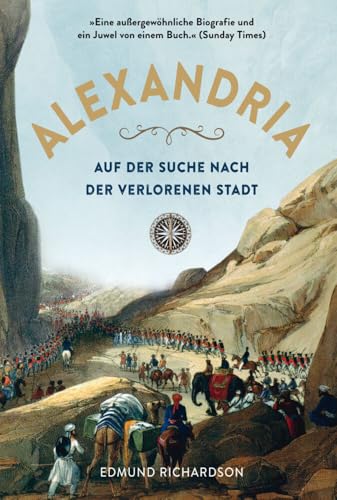 Alexandria - Auf der Suche nach der verlorenen Stadt. Packende Biografie über den berühmten Entdecker und Archäologen Charles Masson und seine Forschungsreisen im 19. Jahrhundert von Midas Verlag