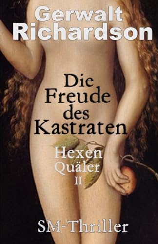 Die Freude des Kastraten: Der Hexenquäler II von Independently published