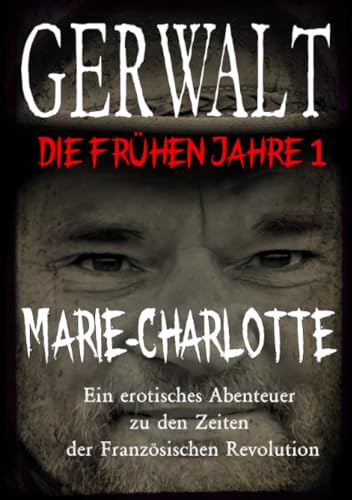 Gerwalt, die frühen Jahre 1: Marie-Charlotte: DE