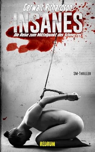 Insanes: Die Reise zum Mittelpunkt des Schmerzes von Redrum Books