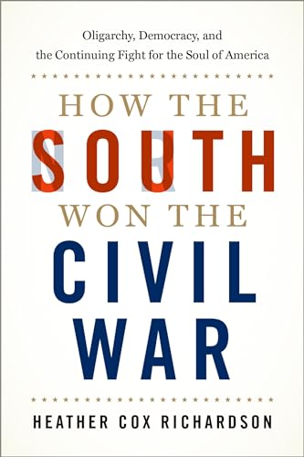 How the South Won the Civil War: Oligarchy, Democracy, and the Continuing Fight for the Soul of America von Oxford University Press Inc