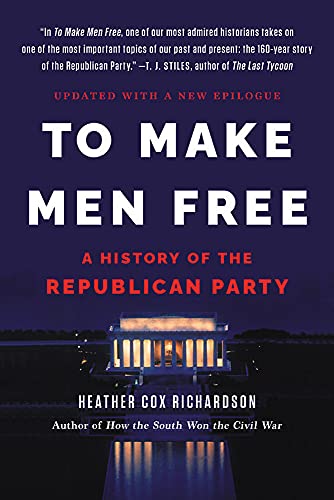 To Make Men Free: A History of the Republican Party