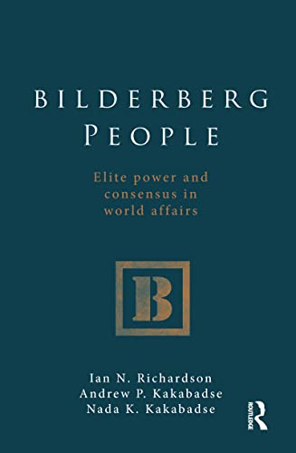 Bilderberg People: Elite Power and Consensus in World Affairs von Routledge