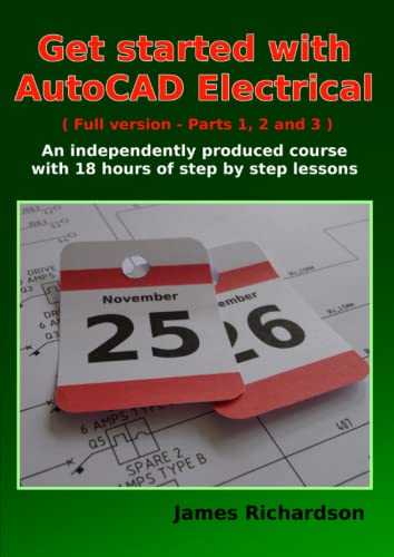 Get started with AutoCAD Electrical (Full version - Parts 1, 2 and 3): An independently produced course with 18 hours of step by step lessons von Musselburgh Press