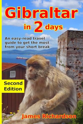 Gibraltar in 2 Days: An easy-read travel guide to get the most from your short break (2 day guides) von Musselburgh Press