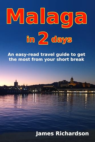 Malaga in 2 days: An easy-read travel guide to get the most from your short break (2 day guides) von Musselburgh Press