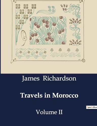 Travels in Morocco: Volume II von Culturea