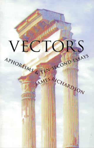 Vectors: Aphorisms & Ten-Second Essays