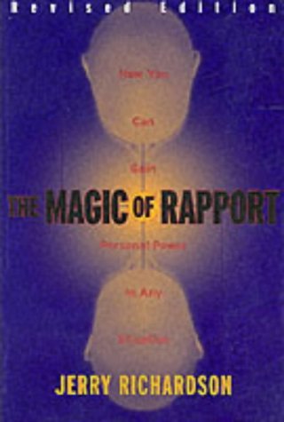 The Magic of Rapport: How You Can Gain Personal Power in Any Situation