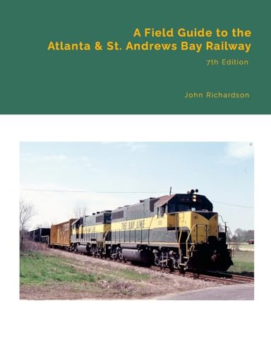 A Field Guide to the Atlanta & St. Andrews Bay Railway A Field Guide to the Atlanta & St. Andrews Bay Railway