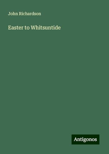 Easter to Whitsuntide Easter to Whitsuntide von Antigonos Verlag