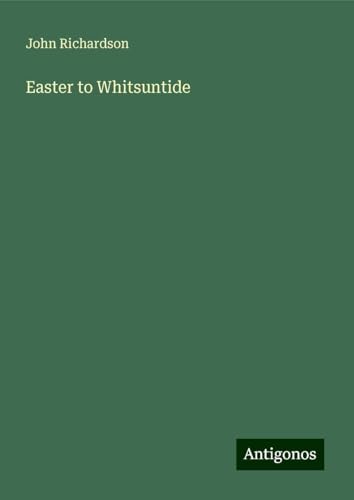 Easter to Whitsuntide Easter to Whitsuntide von Antigonos Verlag