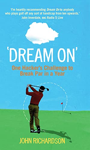 Dream on: One Hacker's Challenge to Break Par in a Year Dream on: One Hacker's Challenge to Break Par in a Year