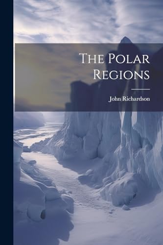 The Polar Regions von Legare Street Press