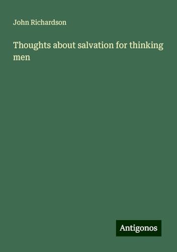 Thoughts about salvation for thinking men Thoughts about salvation for thinking men von Antigonos Verlag