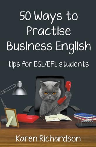 Fifty Ways to Practise Business English: Tips for ESL/EFL Students (Fifty Ways to Practice: Tips for Esl/EFL Teachers) von Wayzgoose Press