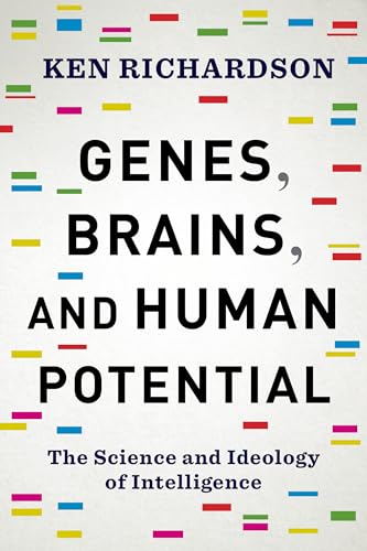 Genes, Brains, and Human Potential: The Science and Ideology of Intelligence von Columbia University Press
