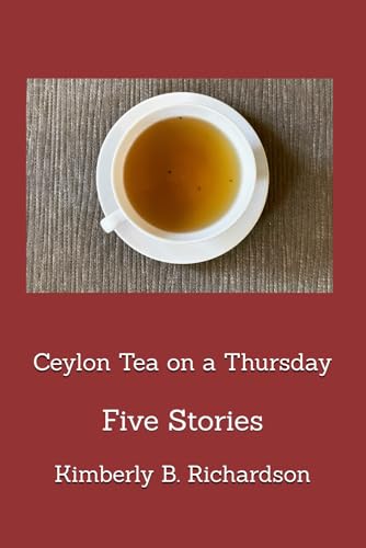 Ceylon Tea on a Thursday: Five Stories von Independently published