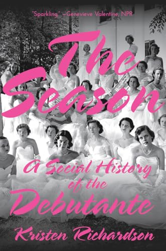 The Season: A Social History of the Debutante von W. W. Norton & Company