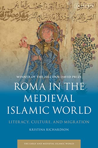 Roma in the Medieval Islamic World: Literacy, Culture, and Migration (Early and Medieval Islamic World) von I.B. Tauris