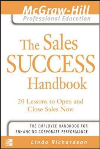 Sales Success Handbook: 20 Lessons to Open and Close Sales Now (The McGraw-Hill Professional Education Series)
