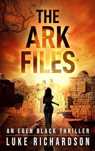 The Ark Files: A pulse-pounding archaeological thriller (Eden Black book 1) (Eden Black Archaeological Thrillers, Band 1) von Richa Books