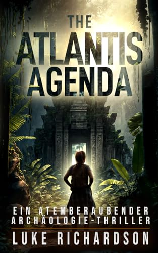 The Atlantis Agenda: Ein Atemberaubender Archäologie-Thriller (Eden Black Archäologie-Thriller, Band 3) von Independently published