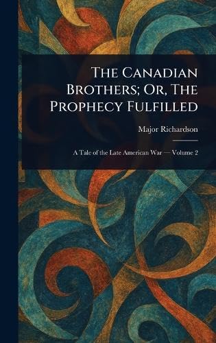 The Canadian Brothers; Or, The Prophecy Fulfilled von Anson Street Press