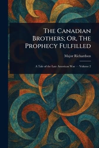 The Canadian Brothers; Or, The Prophecy Fulfilled von Anson Street Press