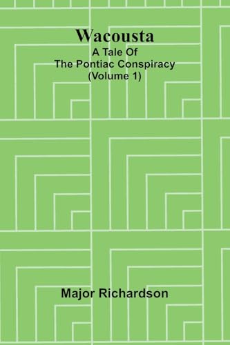 Wacousta: a tale of the Pontiac conspiracy (Volume 1) von Alpha Edition