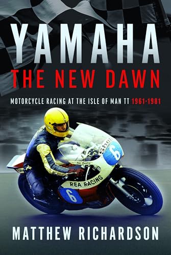 Yamaha: The New Dawn: Motorcycle Racing at the Isle of Man Tt 1961-1981 von Pen & Sword Transport