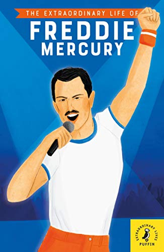 The Extraordinary Life of Freddie Mercury (Extraordinary Lives, 12) von Puffin