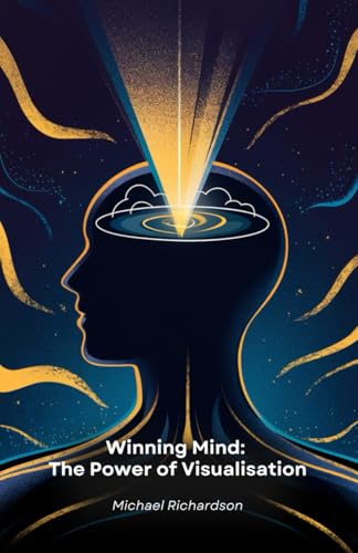 Winning Mind: The Power of Visualisation: Practical Mind Visualisation Techniques to Achieve Your Goals and Transform Your Life von Independently published