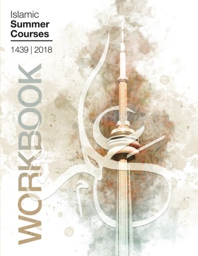 Islamic Summer Courses 1439 Workbook: Fiqh of Marriage & Essentials of Islamic Theology (Summer Course Study Guides, Band 1)
