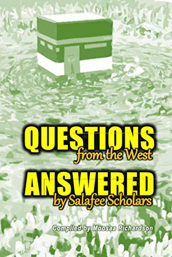 Questions From the West Answered by Salafee Scholars: Shaykh Rabee', Shaykh 'Ubayd, and Shaykh Muhammad Bazmool