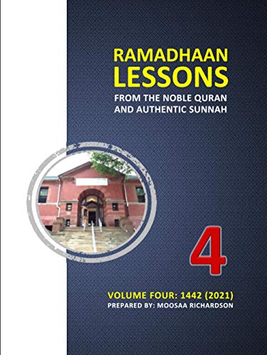 Ramadhaan Lessons from the Noble Quran and Authentic Sunnah, Volume 4: Daily Classes for the Month of Ramadhaan 1442 (2021) von Independently published