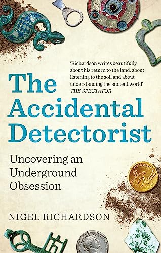The Accidental Detectorist: Uncovering an Underground Obsession von Cassell