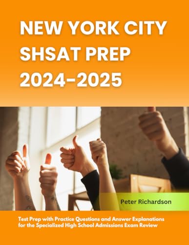 New York City SHSAT Prep 2024-2025: Test Prep with Practice Questions and Answer Explanations for the Specialized High School Admissions Exam Review von Independently published