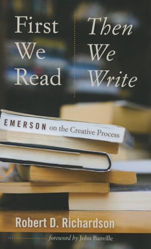 First We Read, Then We Write: Emerson on the Creative Process (Muse Books)