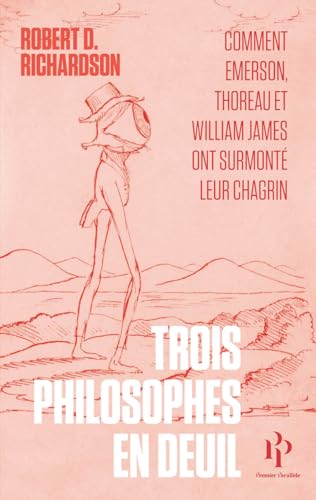 Trois philosophes en deuil - Comment Emerson, Thoreau et William James ont surmonté leur chagrin Trois philosophes en deuil - Comment Emerson, Thoreau et William James ont surmonté leur chagrin von 1ER PARALLELE
