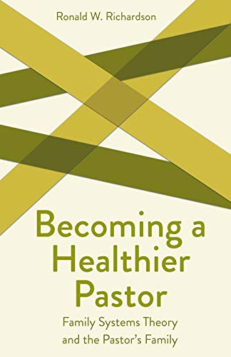Becoming a Healthier Pastor (Creative Pastoral Care and Counseling): Family Systems Theory and the Pastor's Own Family (Creative Pastoral Care & Counseling Series) von Augsburg Fortress Publishing
