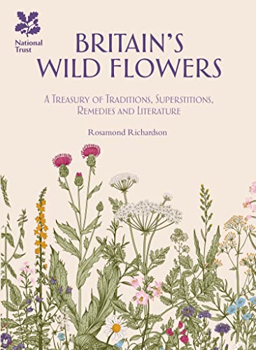 Britain's Wild Flowers: A Treasury of Traditions, Superstitions, Remedies and Literature von National Trust