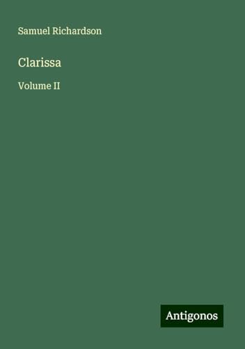 Clarissa: Volume II Clarissa: Volume II von Antigonos Verlag