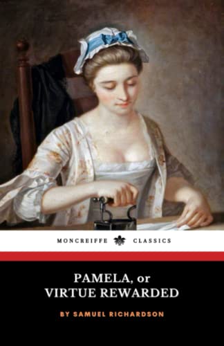 Pamela, or Virtue Rewarded: The 1740 English Literary Classic Novel (Annotated)