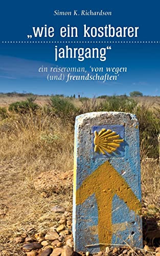 wie ein kostbarer jahrgang: ein reiseroman von wegen (und) freundschaften von CREATESPACE