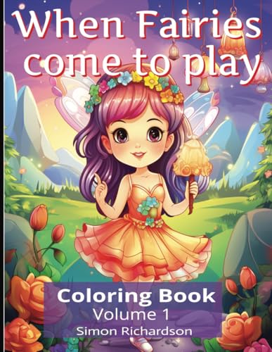 When Fairies Come to Play: Enter the beautiful magical world of fairies with each turn of the page | from 6 years to 96 | bring their world to life ... | beautiful gift for holidays, vacation etc von Independently published