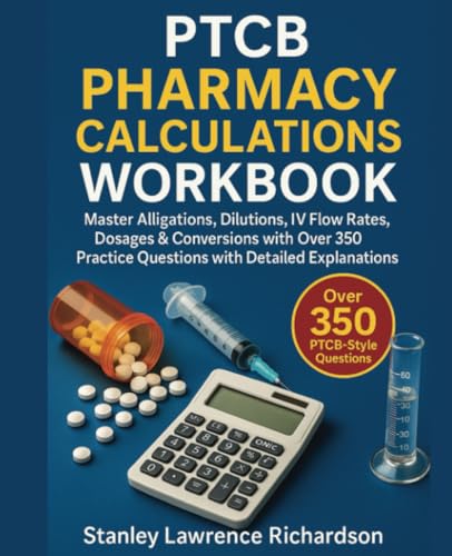 PTCB Pharmacy Calculations Workbook: Master Alligations, Dilutions, IV Flow Rates, Dosages & Conversions with Over 350 Practice Questions with Detailed Explanations PTCB Pharmacy Calculations Workbook: Master Alligations, Dilutions, IV Flow Rates, Dosages & Conversions with Over 350 Practice Questions with Detailed Explanations von Isohan Publishing