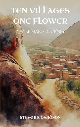 Ten Villages - One Flower: A Wise Man's Journey von Independently published