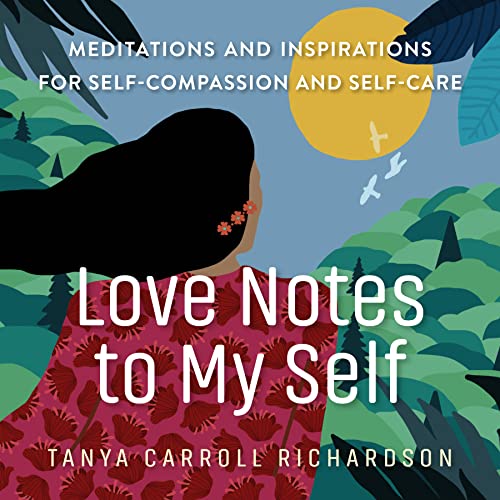 Love Notes to My Self: Meditations and Inspirations for Self-Compassion and Self-Care von Workman Publishing
