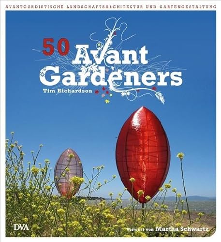 50 Avant Gardeners: Avantgardistische Landschaftsarchitektur und Gartengestaltung